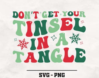 Funny Christmas SVG PNG: Don't Get Your Tinsel In A Tangle (Digital Download)