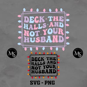 Deck The Halls And Not Your Husband SVG-PNG, Natal svg, Natal png, Árvore de Natal Svg, Natal Png, Marido Svg, Marido Png