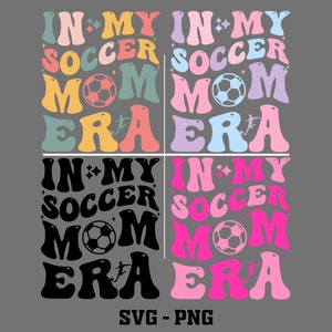 In My Soccer Mom Era SVG-PNG, Soccer Mom SVG, Mama Life Svg,Sports Svg, Soccer Mama Svg, Soccer Mom Shirt Svg, Soccer Lover Svg, Mom Era Svg