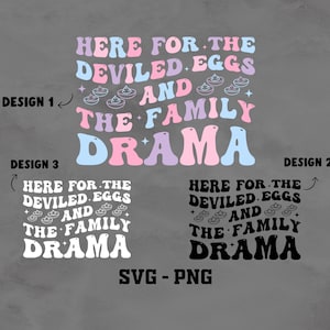 May include: Three designs for a printable graphic with the text "Here for the deviled eggs and the family drama". The first design is in pink and blue, the second is in black, and the third is in white.