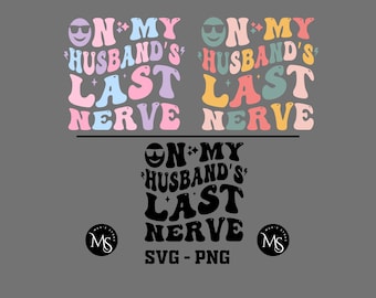 夫の最後の神経にPNG SVG - 妻の人生おもしろTシャツ（デジタルダウンロード）