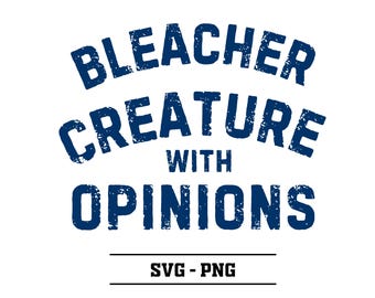 Funny Mom SVG PNG: Bleacher Creature With Opinions (Digital Download)