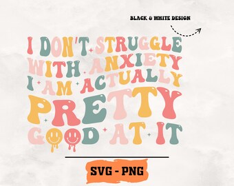 Funny Anxiety Sarcasm Design SVG-PNG (Digital Download)