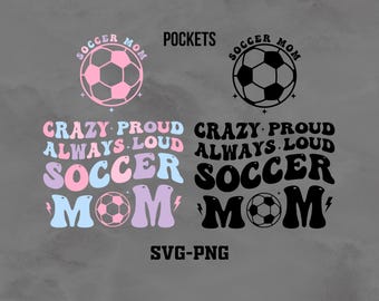 Crazy Proud Soccer Mom SVG-PNG: Sports Fan Design (Digital Download)