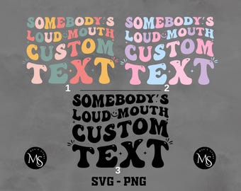 Jemand ist lauter Mund Text (Custom) Design: Gestapelte PNG SVG (Digitaler Download)