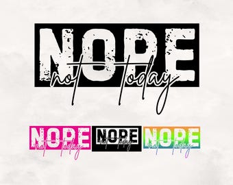 Nope Not Today SVG & PNG: Wine Glass, Tee Shirt Design (Digital Download)