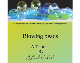 Blowing Beads a Lampwork Tutorial- By Astrid Riedel