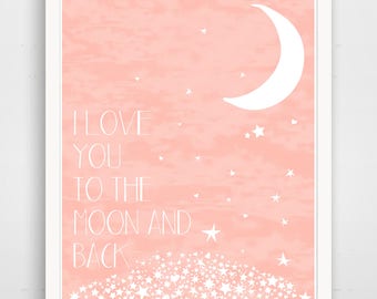 I Love You To The Moon and Back - Pink Nursery Wall Art Print - Baby Wall Art