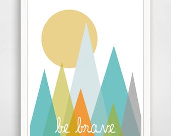 Baby Art Kids Wall Art Print, Nursery Art, Children Wall Art. Be Brave Abstract Mountains... print by Finny and Zook