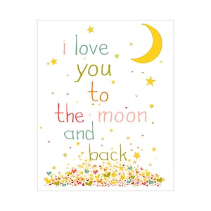 Children&#39;s Wall Art / Nursery Decor I Love You To The Moon And Back  Poster Print
