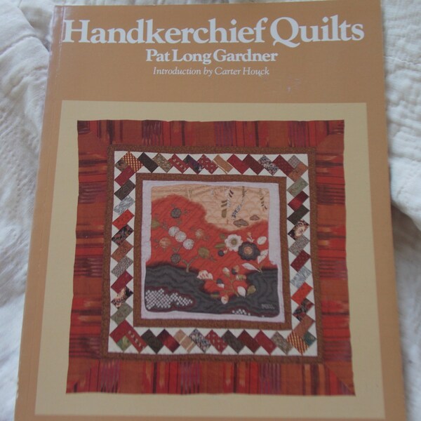 52 Handkerchief Quilts Pat Gardner Making Them Decorating with Them