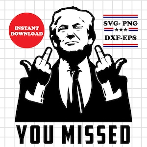 Trump Svg Layered Item, Trump You Missed Clipart, Cricut Vector Cut File, Trump Middle Finger Svg Files