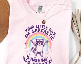 Comfort Colors® Your Little Ray of Sarcastic Sunshine Has Arrived Shirt, Funny Humor Shirt, Sarcasm Shirt, Trendy Shirt for Women
