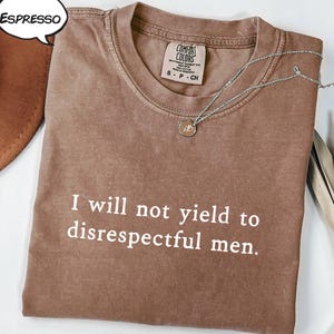 I Will Not Yield To Disrespectful Men T-Shirt, AOC Feminist Inspiration Tee, AOC Quote Shirt, Resist T-Shirt, Feminism Protest March