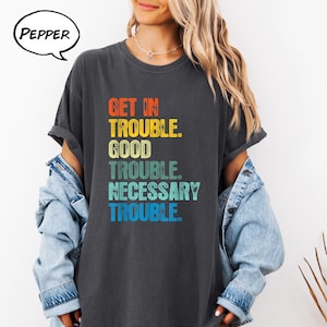 Chemise John Lewis, obtenir des ennuis, des problèmes nécessaires, des ennuis nécessaires, chemise John Lewis, chemise de protestation John Lewis, chemise égalité, t-shirt droits civiques