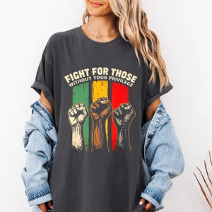 Fight for those without your privilege shirt, Activist Shirt, Civil Rights Shirt, BLM Shirt, Equality Shirt, Human rights shirt, Equality.