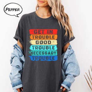 Chemise John Lewis, obtenir des ennuis, des problèmes nécessaires, des ennuis nécessaires, chemise John Lewis, chemise de protestation John Lewis, chemise égalité, t-shirt droits civiques