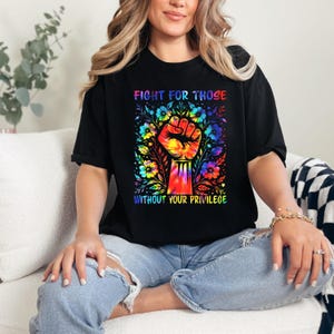Fight for those without your privilege shirt, Activist Shirt, Civil Rights Shirt, BLM Shirt, Equality Shirt, Human rights shirt, Equality.
