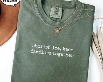 Comfort Colors® Abolish ICE Statement T-Shirt, No Human is Illegal Shirt, Pro Immigration T-Shirt, Anti Racism Shirt (AP-TRE136)