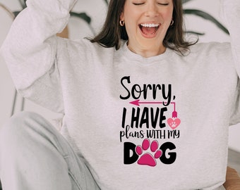 Sorry I can't I have plans with my dog Sweatshirt, Dog Mom Hoodie, Funny Unisex Dog Crewneck Sweatshirts, Dog Lover Sweater, Dog Mom Gifts