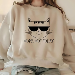 Nope. Not Today Sweatshirt, unisex nope shirt, Funny Not Today Gift, Women Sarcastic Shirt, Streetwear Slogan tee, Funny Quote tee