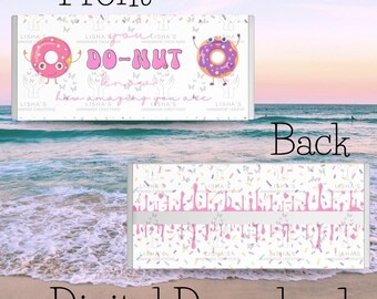 May include: A rectangular candy bar wrapper design featuring a white background with small butterflies. The front displays two cartoon donuts with faces and the text DO-NUT know how amazing you are. The back features a pink icing drip pattern.