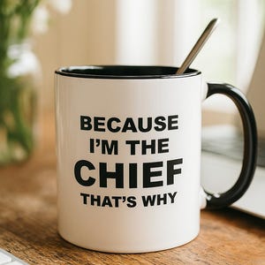 Chief 2Tone Black Mug 11oz - Because I&#39;m the chief that&#39;s why - Senior Chief Us Navy Retired Executive Leader Manager Supervisor Commander