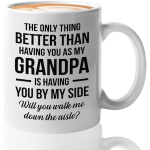 Caneca de café para pedido de casamento de 11 oz branca - Melhor avô - Presente para pedido de casamento para o avô da noiva, noivo, tribo da noiva, acompanhe-me até o altar
