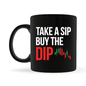 Stock Trader Coffee Black Mug 11oz - Take A Sip Buy The Dip, Gift for Stock Trader, Stock Market, Day Trader, Investor Gifts, Trading Day