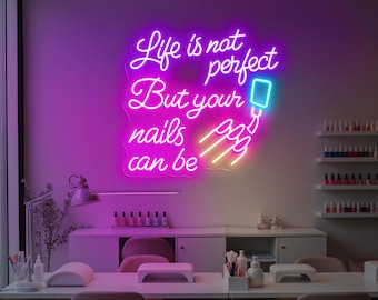 Life Is Not Perfect But Your Nails Can Be Neon Sign, Nail Salon LED Wall Light, Beauty Studio Decor, Funny Nail Quote Sign, Custom Neon Sign