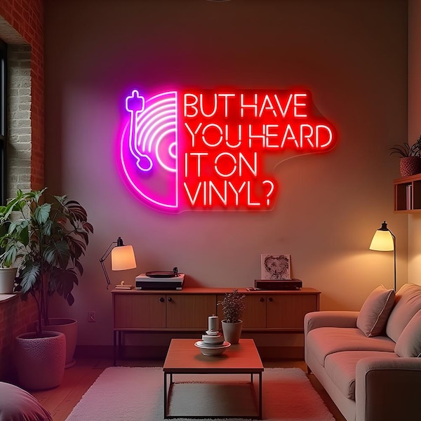 But Have You Heard It On Vinyl Neon Sign, Music Wall Sign, On Vinyl Record Wall Art, Music Room Decor, Music Lover Gift, Custom Neon Sign
