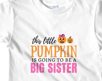 This Little Pumpkin is going to be a Big Sister Halloween pregnancy announcement Short sleeve kids t-shirt 2-6 yrs old