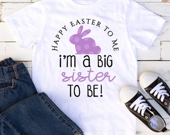 Easter Big Sister Shirt, Toddler and Youth Shirts - Easter Big Sister Announcement Shirt, Easter Big Sister to Be Shirt