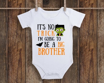 It's no Trick I'm going to be a BIG Brother Pregnancy Announcement Halloween Fall Autumn pumpkin Baby Infant Bodysuit One piece Infant Shirt