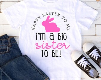 Easter Big Sister Shirt, Toddler and Youth Shirts - Easter Big Sister Announcement Shirt, Easter Big Sister to Be Shirt