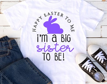 Easter Big Sister Shirt, Toddler and Youth Shirts - Easter Big Sister Announcement Shirt, Easter Big Sister to Be Shirt