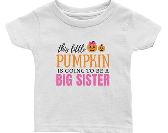 This Little Pumpkin is Going to be a Big Sister Halloween Pregnancy Announcement Infant Tee T shirt