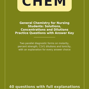 General Chemistry for Nursing Students: Solutions, Concentrations and Dilutions Practice Questions with Answer Key