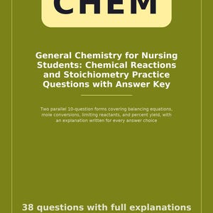 May include: An olive green educational document titled CHEM General Chemistry for Nursing Students: Chemical Reactions and Stoichiometry Practice Questions with Answer Key. It includes 38 questions, 5 content areas, and is branded ScrubReady.