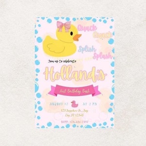 May include: A pink and blue invitation with a yellow rubber ducky with a pink bow. The invitation says "Join us to celebrate Holland's 1st Birthday Bash" with the date and time of the party. The invitation has a blue and white bubble background.
