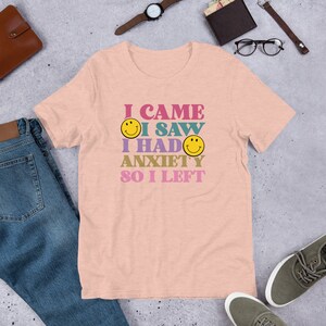 I Came, I Saw, I had Anxiety, So I Left, Funny Mental Health, Adult Humor