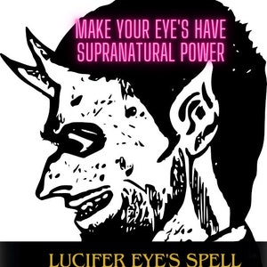 May include: Black and white illustration of a demon with horns and a pointed ear. The text "MAKE YOUR EYE'S HAVE SUPERNATURAL POWER" is above the demon's head in pink. The text "LUCIFER EYE'S SPELL" is below the demon in gold.