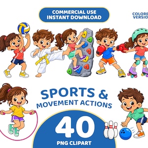 May include: A digital illustration set titled SPORTS & MOVEMENT ACTIONS featuring children engaged in various activities including volleyball, karate, rock climbing, boxing, roller skating, jump rope, and bowling, with 40 PNG clipart files.