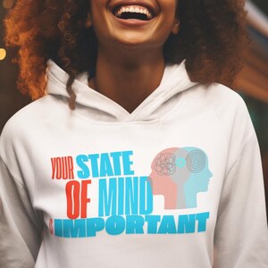 Your State of Mind Is Important Hoodie, Mental Health Awareness Hoodie, Self-Care Gift, Positive Vibes Jumper, Mental Wellness, Therapy