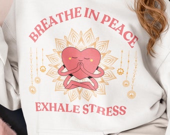 Mindfulness Hoodie, Breathe in Peace Exhale Stress, Mental Health Apparel