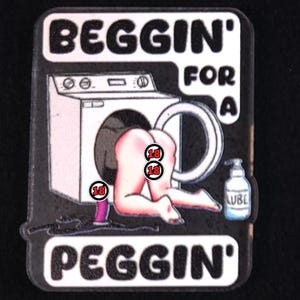 Beggin&#39; for a Peggin&#39; Acrylic Charm - kinky key chain pin badge magnet fetish sexy cute chibi naughty funny gift