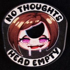 No Thoughts Head Empty Acrylic Charm - kinky key chain pin badge magnet fetish sexy cute chibi naughty funny gift