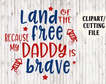 Download Free Land Of The Free Because My Daddy Is Brave Svg Png Dxf Etsy SVG Cut Files