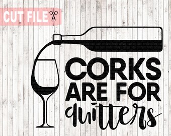 Download Corks are for Quitters SVG Funny Wine SVG Wine Lover SVG ...