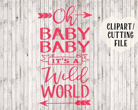 Oh Baby Baby It S A Wild World Svg Song Lyric Svg Wall Etsy